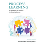Process Learning: It's Not About the Product, It's About the Journey - Paperback