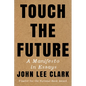 Touch the Future: A Manifesto in Essays - Paperback