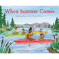 When Summer Comes: Exploring Nature in Our Warmest Season - Hardcover