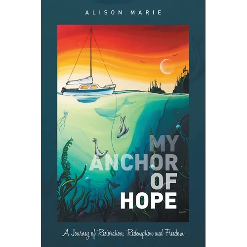 My Anchor of Hope: A Journey of Restoration Redemption and Freedom - Paperback