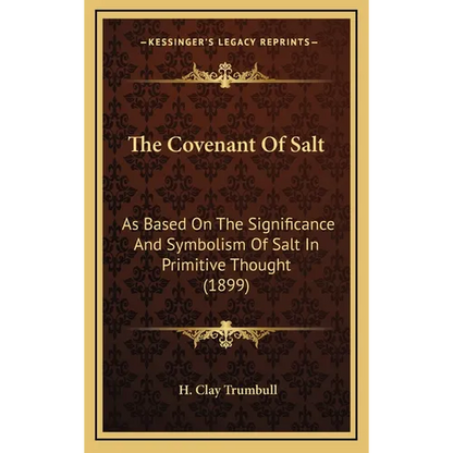 The Covenant Of Salt: As Based On The Significance And Symbolism Of Salt In Primitive Thought (1899) - Hardcover