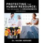 Protecting the Human Resource: The HR Guide to Ergonomics - Paperback