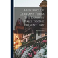 A History Of Germany From The Earliest Times To The Present Day - Hardcover
