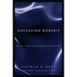 Unceasing Worship: Biblical Perspectives on Worship and the Arts - Paperback