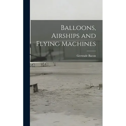 Balloons, Airships and Flying Machines - Hardcover