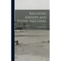 Balloons, Airships and Flying Machines - Hardcover