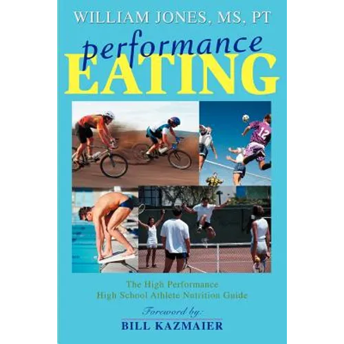 Performance Eating: The High Performance High School Athlete Nutrition Guide - Paperback