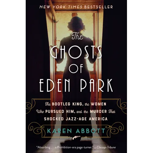 The Ghosts of Eden Park: The Bootleg King, the Women Who Pursued Him, and the Murder That Shocked Jazz-Age America - Paperback