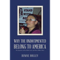 Why the Undocumented Belong to America: The Experience of Rosa Robles Loreto and Eleven Million Others - Paperback