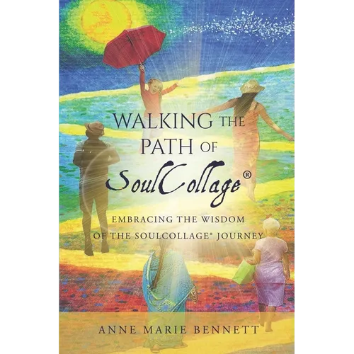 Walking the Path of SoulCollage: 87 Essays Embracing the Wisdom of the SoulCollage Journey - Paperback