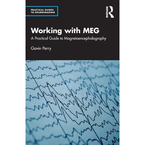 Working with Meg: A Practical Guide to Magnetoencephalography - Paperback