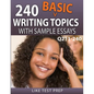 240 Basic Writing Topics with Sample Essays Q211-240: 240 Basic Writing Topics 30 Day Pack 4 - Paperback