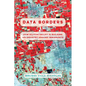 Data Borders: How Silicon Valley Is Building an Industry Around Immigrants - Hardcover