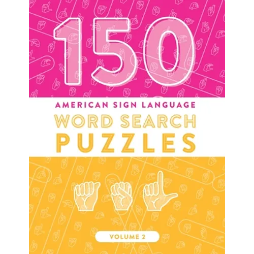 150 American Sign Language Word Search Puzzles: ASL Alphabet Fingerspelling Games (Volume 2) - Paperback