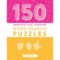 150 American Sign Language Word Search Puzzles: ASL Alphabet Fingerspelling Games (Volume 2) - Paperback