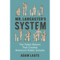 Mr. Lancaster's System: The Failed Reform That Created America's Public Schools - Hardcover