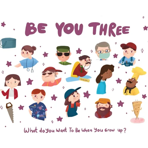 Be You Three: What do you want to be when you grow up? - Hardcover