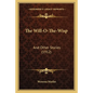 The Will-O-The-Wisp: And Other Stories (1912) - Paperback