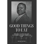 Good Things to Eat: The 1911 Classic by the Acclaimed African-American Chef - Paperback