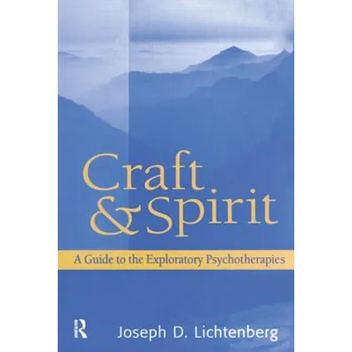 Craft and Spirit: A Guide to the Exploratory Psychotherapies - Paperback