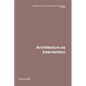 Dimensions. Journal of Architectural Knowledge: Vol. 4, No. 7/2024: Architecture as Intervention - Paperback