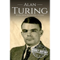 Alan Turing: A Life From Beginning to End - Paperback
