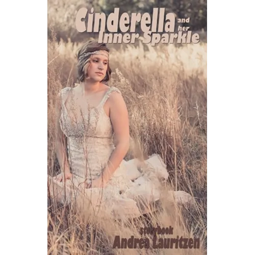 Cinderella and her Inner Sparkle: a storybook for pre-teens to adults - Paperback