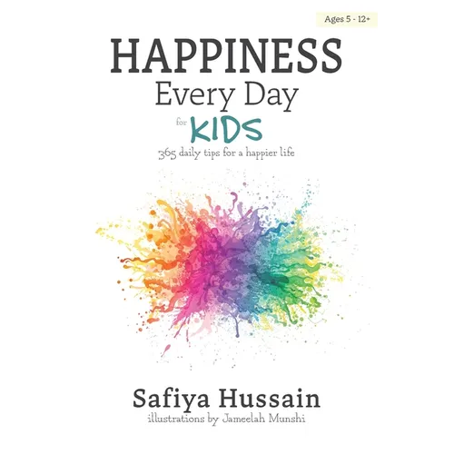 Happiness Every Day for Kids: 365 daily tips for a happier life (islamic book for children) - Paperback