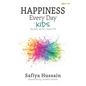 Happiness Every Day for Kids: 365 daily tips for a happier life (islamic book for children) - Paperback