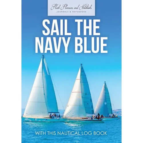 Sail the Navy Blue with This Nautical Log Book - Paperback