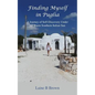 Finding Myself in Puglia: A Journey of Self-Discovery Under the Warm Southern Italian Sun - Paperback