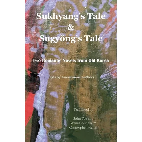 Sukhyang's Tale & Sugyŏng's Tale: Two Romantic Novels from Old Korea - Paperback