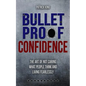 Bulletproof Confidence: The Art of Not Caring What People Think and Living Fearl - Paperback