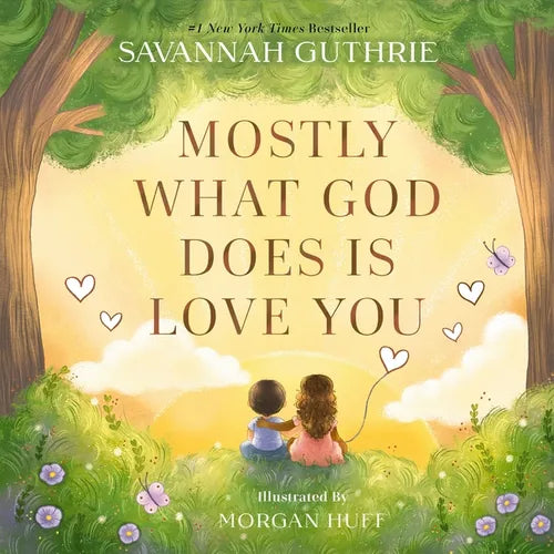 Mostly What God Does Is Love You - Hardcover