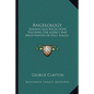 Angelology: Remarks And Reflections Touching The Agency And Ministration Of Holy Angels - Paperback