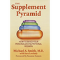 The Supplement Pyramid: How to Build Your Personalized Nutritional Regimen - Hardcover