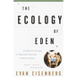 The Ecology of Eden: An Inquiry Into the Dream of Paradise and a New Vision of Our Role in Nature - Paperback