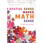 Spatial Sense Makes Math Sense: How Parents Can Help Their Children Learn Both - Paperback