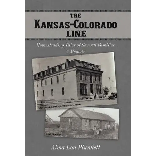 The Kansas-Colorado Line: Homesteading Tales of Several Families - Hardcover