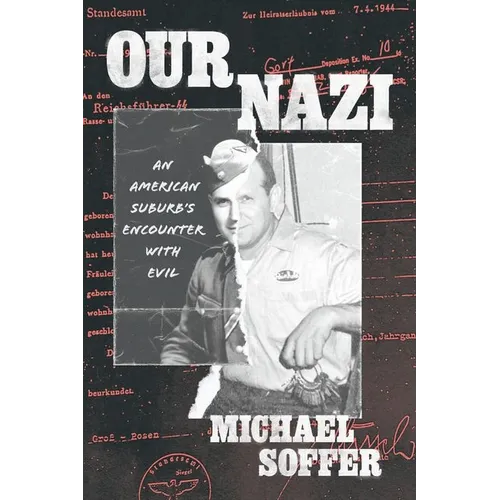 Our Nazi: An American Suburb's Encounter with Evil - Hardcover