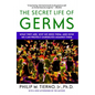 Secret Life of Germs: What They Are, Why We Need Them, and How We Can Protect Ourselves Against Them - Paperback