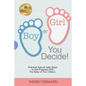 Boy or Girl? You Decide!: Practical Natural Safe Ways To Get Pregnant WithPractical Natural Safe Ways To Get Pregnant With The Baby Of Your Choice. - Paperback