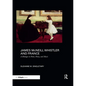 James McNeill Whistler and France: A Dialogue in Paint, Poetry, and Music - Paperback