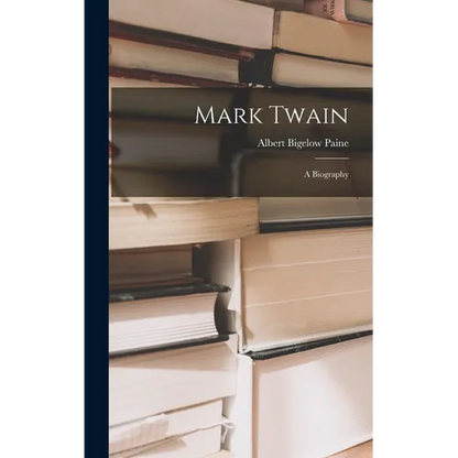 Mark Twain: A Biography - Hardcover