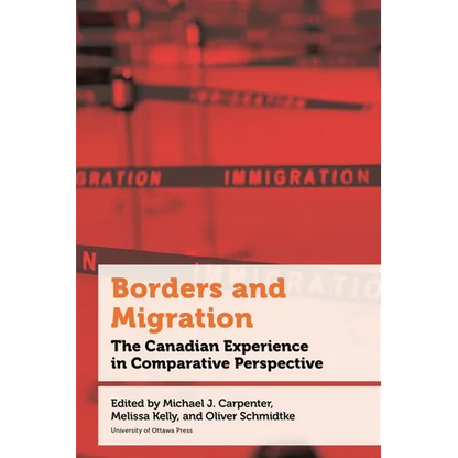 Borders and Migration: The Canadian Experience in Comparative Perspective - Paperback