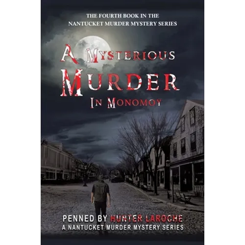 A Mysterious Murder in Monomoy: Penned by Hunter Laroche - Paperback