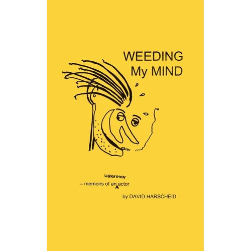 Weeding My Mind - Memoirs of an Unknown Actor - Paperback