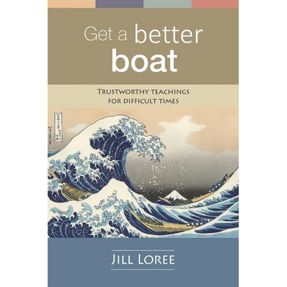 Get a Better Boat: Trustworthy teachings for difficult times - Paperback