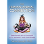 The Human-Animal Connection: Deepening Relationships with Animals and Ourselves - Paperback