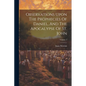 Observations Upon The Prophecies Of Daniel, And The Apocalypse Of St. John; Volume 1 - Paperback